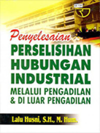 Image of Penyelesaian Perselisihan Hubungan Industrial Melalui Pengadilan dan di Luar Pengadilan