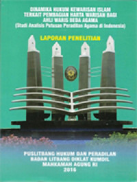 Image of Dinamika Hukum Kewarisan Islam Terkait Pembagian Harta Warisan Bagi Ahli Waris Beda Agama (Studi Analisis Putusan Peradilan Agama di Indonesia)