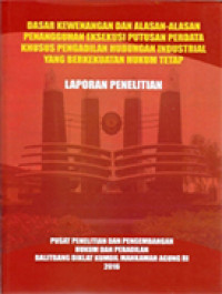 Image of Dasar Kewenangan dan Alasan-Alasan Penanggungan Eksekusi Putusan Perdata Khusus Pengadilan Hubungan Industrial yang Berkekuatan Hukum Tetap