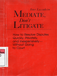 Image of Mediate, Don't Litigate; How to Resolve Disputes Quality, Privately, and Inexpensively - Without Going to Court