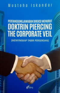 Image of Pertanggungjawaban Direksi Menurut Doktrin Piercing The Corporate Veil (Menyingkap Tabir Perseroan)