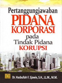Image of Pertanggungjawaban Pidana Korporasi Pada Tindak Pidana Korupsi
