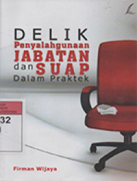 Image of Delik Penyalahgunaan Jabatan dan Suap Dalam Praktek