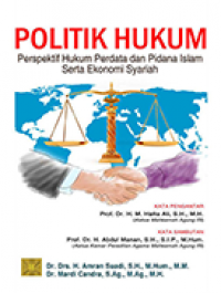 Image of Politik Hukum: Perspektif Hukum Perdata dan Pidana Islam Serta Ekonomi Syariah