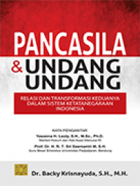 Image of Pancasila dan Undang-Undang: Relasi dan Transformasi Keduanya Dalam Sistem Ketatanegaraan Indonesia