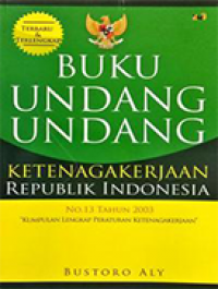 Image of Buku Undang-Undang Ketenagakerjaan Republik Indonesia Nomor 13 Tahun 2003: Kumpulan Lengkap Peraturan Ketenagakerjaan