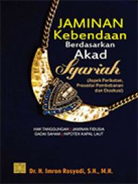 Image of Jaminan Kebendaan Berdasarkan Akad Syariah (Aspek Perikatan, Prosedur Pembebanan dan Eksekusi) Hak Tanggungan, Jaminan Fidusia, Gadai Saham, Hipotek Kapal Laut