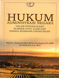 Image of Hukum Administrasi Negara Dalam Pengelolaan Sumber Daya Alam dan Energi Berbasis Lingkungan