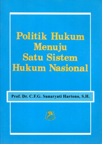 Image of Politik Hukum Menuju Satu Sistem Hukum Nasional