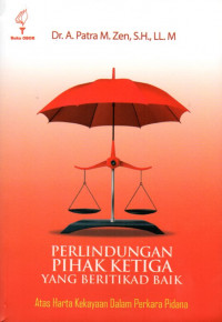 Image of Perlindungan Pihak Ketiga yang Beritikad Baik: Atas Harta Kekayaan Dalam Perkara Pidana
