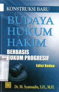Image of Konstruksi Baru Budaya Hukum Hakim Berbasis: Hukum Progresif (Edisi Kedua)