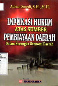 Image of Implikasi Hukum Atas Sumber Pembiayaan Daerah Dalam Kerangka Otonomi Daerah