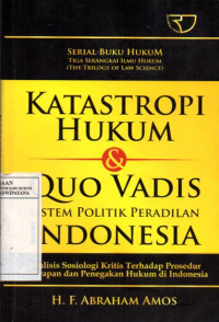Image of Katastropi Hukum dan Quo Vadis Sistem Politik Peradilan Indonesia