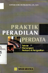 Image of Praktik Peradilan Perdata Teknis Menangani Perkara di Pengadilan