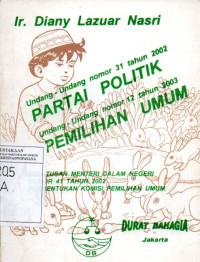 Image of Undang-Undang Nomor 31 Tahun 2002 Partai Politik dan Undang-Undang Nomor 12 Tahun 2003 Pemilihan Umum: Keputusan Menteri Dalam Negeri Nomor 42 Tahun 2002 tentang Pembentukan Komisi Pemilihan Umum