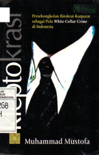 Image of Kleptokrasi: Persengkokolan Birokrat-Korporat Sebagai Pola White-Collar Crime di Indonesia