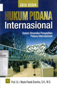 Image of Hukum Pidana Internasional: Dalam Dinamika Pengadilan Pidana Internasional