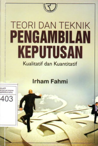 Image of Teori dan Teknik Pengambilan Keputusan Kualitatif dan Kuantitatif