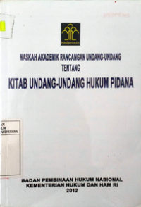 Image of Naskah Akademik Rancangan Undang-Undang Tentang Kitab Undang-Undang Hukum Pidana