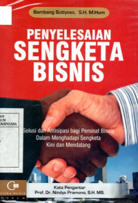 Image of Penyelesaian Sengketa Bisnis: Solusi dan Antisipasi Bagi Peminat Bisnis Dalam Menghadapi Sengketa Kini dan Mendatang