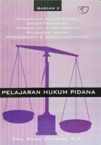 Image of Pelajaran Hukum Pidana 2: Penafsiran Hukum Pidana, Dasar Peniadaan, Pemberatan dan Peringanan, Kejahatan Aduan, Berbarengan dan Ajaran Kausalitas