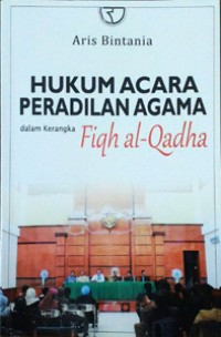 Image of Hukum Acara Peradilan Agama Dalam Kerangka Fiqh Al-Qadha