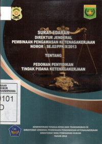 Image of Surat Edaran Direktur Jenderal Pembinaan Pengawasan Ketenagakerjaan Nomor: SE.02/PPK/X/2013: Tentang Pedoman Penyidikan Tindak Pidana Ketenagakerjaan