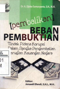 Image of Pembalikan Beban Pembuktian: Tindak Pidana Korupsi Dalam Rangka Pengembalian Kerugian Keuangan Negara