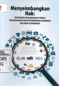 Image of Menyeimbangkan Hak Tantangan Perlindungan Privasi dan Menjamin Akses Keterbukaan Informasi dan Data di Indonesia