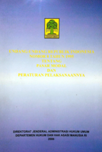 Image of Undang-Undang Republik Indonesia Nomor 8 Tahun 1995 Tentang Pasar Modal dan Peraturan Pelaksanaannya
