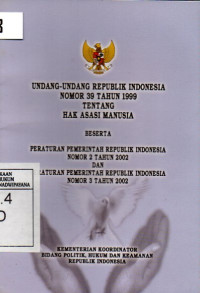 Image of Undang-Undang Republik Indonesia Nomor 39 Tahun 1999 Tentang Hak Asasi Manusia Beserta Peraturan Pemerintah Republik Indonesia Nomor 2 Tahun 2002 dan Peraturan Pemerintah Republik Indonesia Nomor 3 Tahun 2002