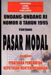 Image of Undang-Undang Nomor 8 Tahun 1995 tentang Pasar Modal Dilengkapi Peraturan Pemerintah dan Keputusan Menteri Keuangan
