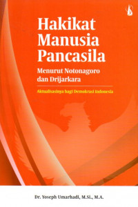 Image of Hakikat Manusia Pancasila Menurut Notonagoro dan Drijarkara: Aktualisasinya Bagi Demokrasi Indonesia