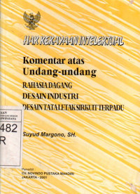 Image of Hak Kekayaan Intelektual Komentar Atas Undang-Undang: Rahasia Dagang, Desain Industri; Desain Tata Letak Sirkuit Terpadu