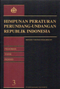 Image of Himpunan Peraturan Perundang-Undangan Republik Indonesia Menurut Sistem Engelbrecht 3