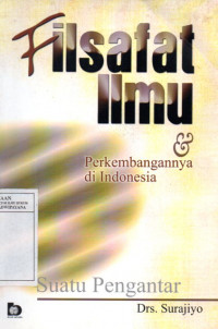 Image of Filsafat Ilmu dan Perkembangannya di Indonesia: Suatu Pengantar
