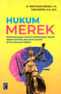 Image of Hukum Merek: Perkembangan Aktual Perlindungan Merek Dalam Konteks Ekonomi Kreatif di Era Disrupsi Digital