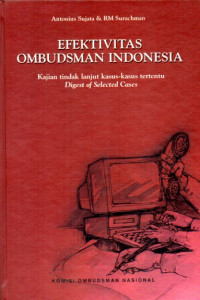 Image of Efektivitas Ombudsman Indonesia: Kajian Tindak Lanjut Kasus-Kasus Tertentu Digest of Selected Cases