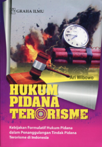 Image of Hukum Pidana Terorisme: Kebijakan Formulatif Hukum Pidana dalam Penanggulangan Tindak Pidana Terorisme di Indonesia