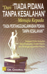 Image of Dari Tiada Pidana Tanpa Kesalahan Menuju Kepada Tiada Pertanggungjawaban Pidana Tanpa Kesalahan
