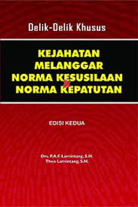 Image of Delik-Delik Khusus: Kejahatan Melanggar Norma Kesusilaan dan Norma Kepatutan