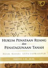 Image of Hukum Penataan Ruang dan Penatagunaan Tanah: dalam Konteks UUPA-UUPR-UUPLH