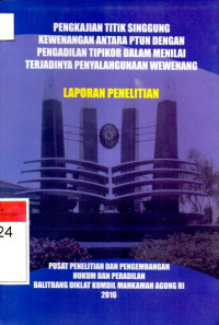 Image of Pengkajian Titik Singgung Kewenangan Antara PTUN Dengan Pengadilan Tipikor Dalam Menilai Terjadinya Penyalahgunaan Wewenang