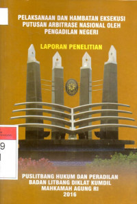 Image of Pelaksanaan dan Hambatan Eksekusi Putusan Arbitrase Nasional Oleh Pengadilan Negeri