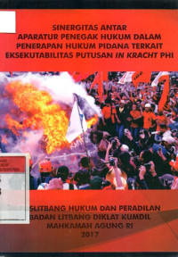 Image of Sinergitas Antar Aparatur Penegak Hukum Dalam Penerapan Hukum Pidana Terkait Eksekutabilitas Putusan In Kracht PHI