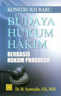 Image of Konstruksi Baru Budaya Hukum Hakim Berbasis: Hukum Progresif