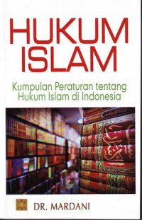 Image of Hukum Islam: Kumpulan Peraturan Tentang Hukum Islam di Indonesia