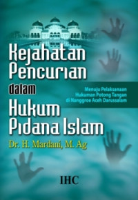Image of Kejahatan Pencurian Dalam Hukum Pidana Islam: Menuju Pelaksanaan Hukuman Potong Tangan di Nanggroe Aceh Darussalam