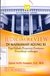 Image of Judicial Review di Mahkamah Agung Republik Indonesia: Tiga Dekade Pengujian Peraturan Perundang-Undangan