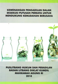 Image of Kewenangan Pengadilan Dalam Eksekusi Putusan Perdata Untuk Mendukung Kemudahan Berusaha